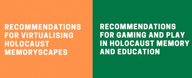 Text: Recommendations for virtualising Holocaust memoryscapes' against orange background on left half of image. Right half of image, against green background: 'recommendations for gaming and play in Holocaust memory and education'